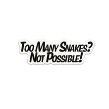 Too Many Snakes? Not Possible Sticker